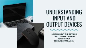 Input and Output Devices of Computer